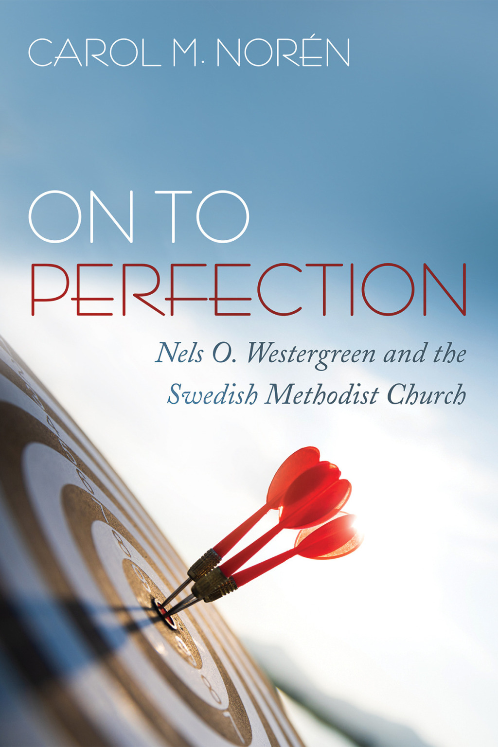 On to Perfection Nels O. Westergreen and the Swedish Methodist Church  â€“ PDF/EPUB Version Downloadable