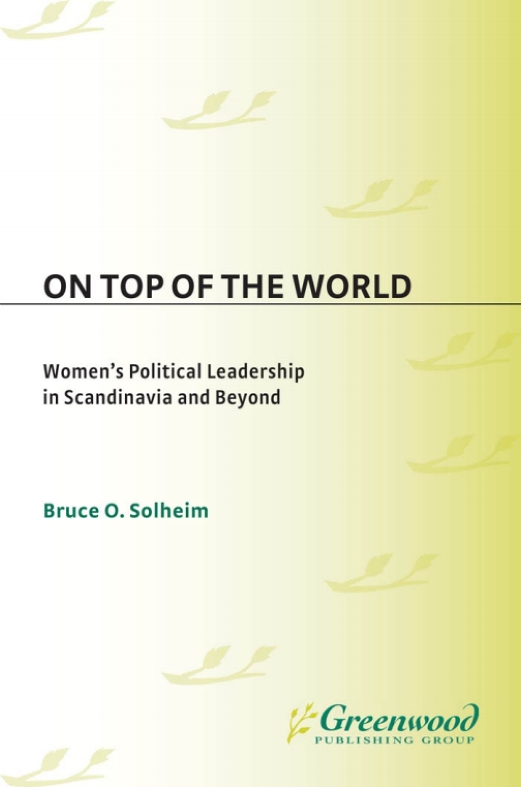 On Top of the World Women's Political Leadership in Scandinavia and Beyond 1st Edition â€“ PDF/EPUB Version Downloadable