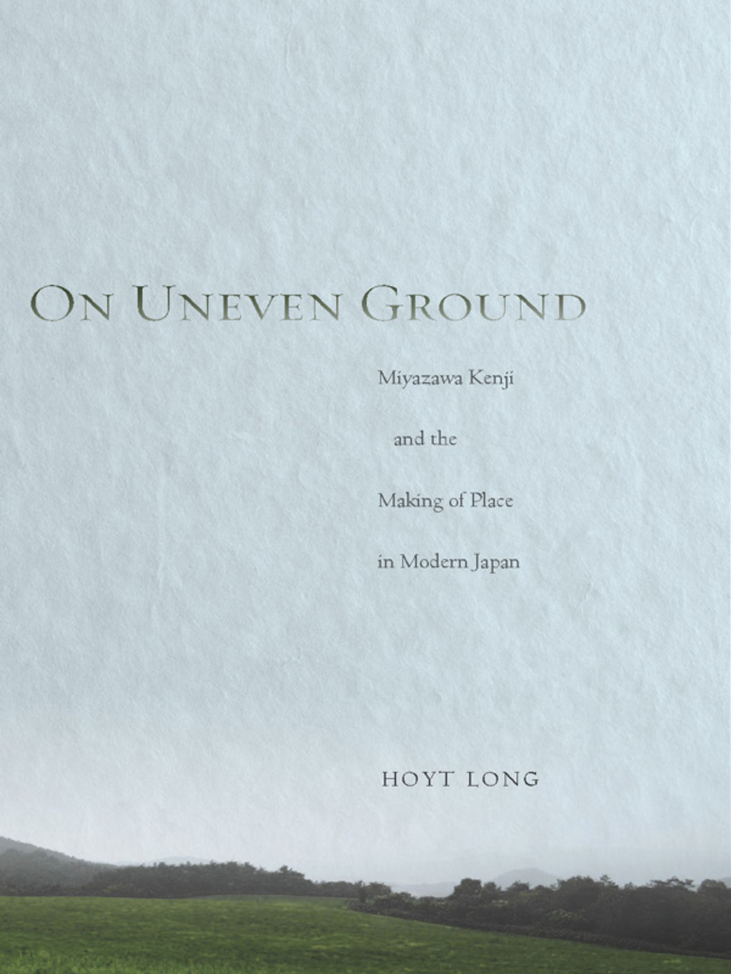 On Uneven Ground Miyazawa Kenji and the Making of Place in Modern Japan 1st Edition â€“ PDF/EPUB Version Downloadable