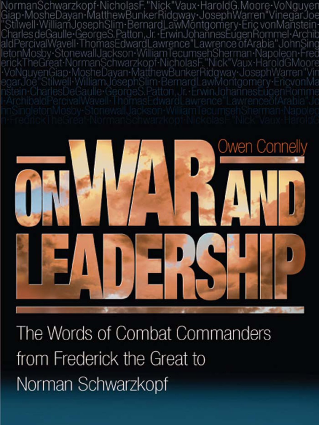 On War and Leadership The Words of Combat Commanders from Frederick the Great to Norman Schwarzkopf  â€“ PDF/EPUB Version Downloadable