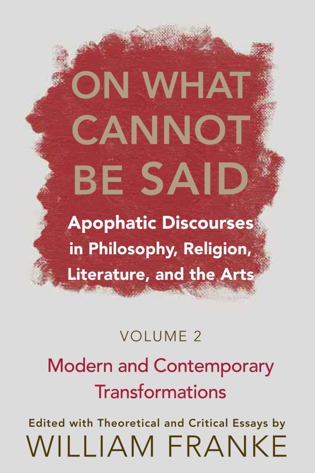 On What Cannot Be Said Apophatic Discourses in Philosophy, Religion, Literature, and the Arts. Volume 2. Modern and Contemporary Transformations  â€“ PDF/EPUB Version Downloadable