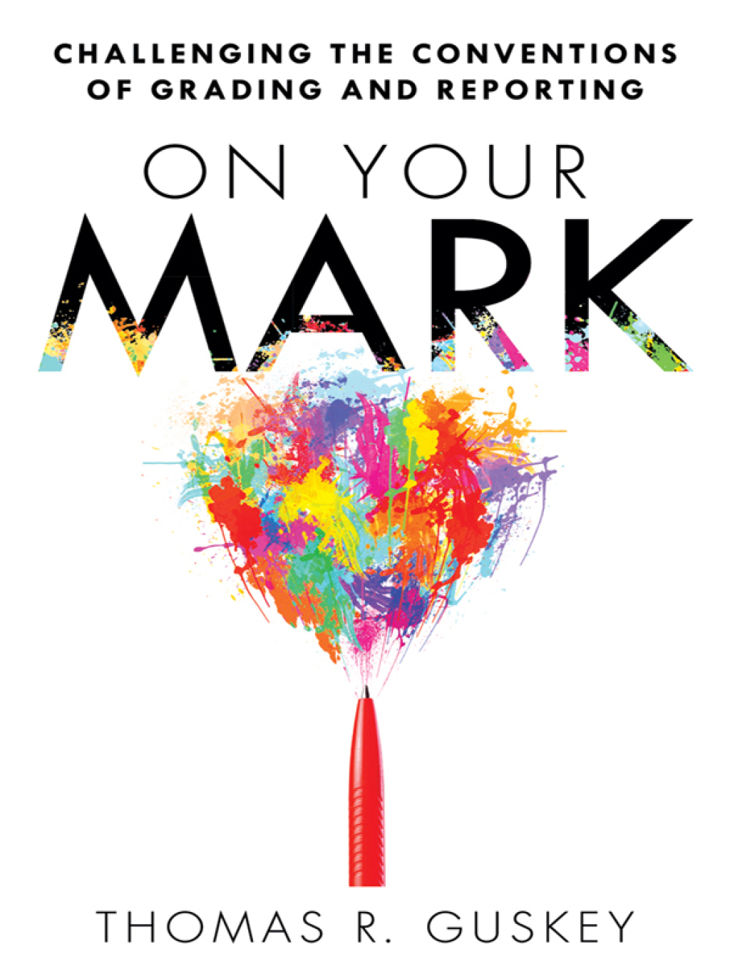 On Your Mark Challenging the Conventions of Grading and Reporting 1st Edition - (PDF/EPUB Version)