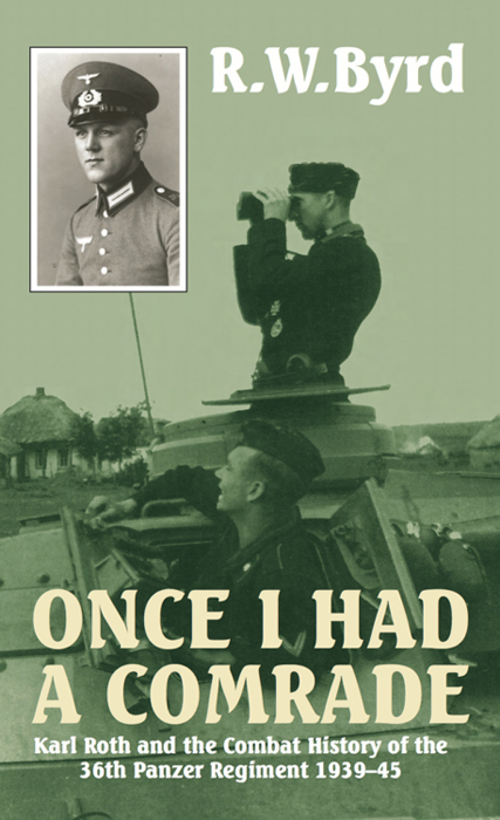 Once I Had a Comrade Karl Roth and the Combat History of the 36th Panzer Regiment 1939-45  â€“ PDF/EPUB Version Downloadable