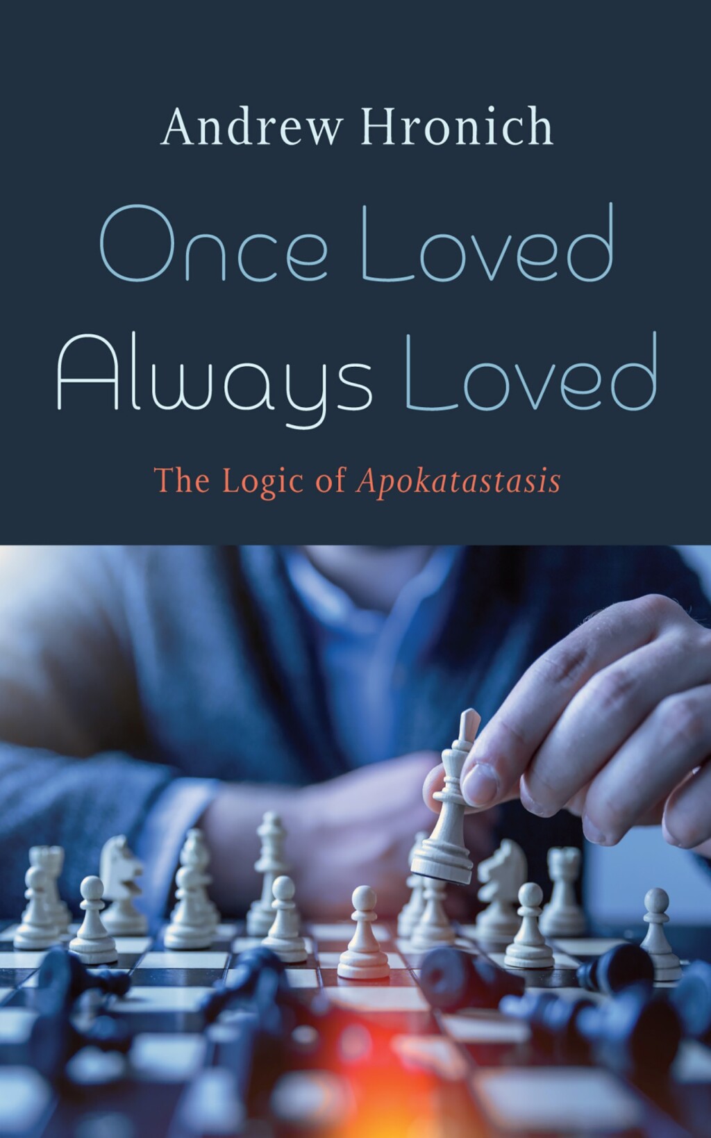 Once Loved Always Loved The Logic of Apokatastasis  â€“ PDF/EPUB Version Downloadable
