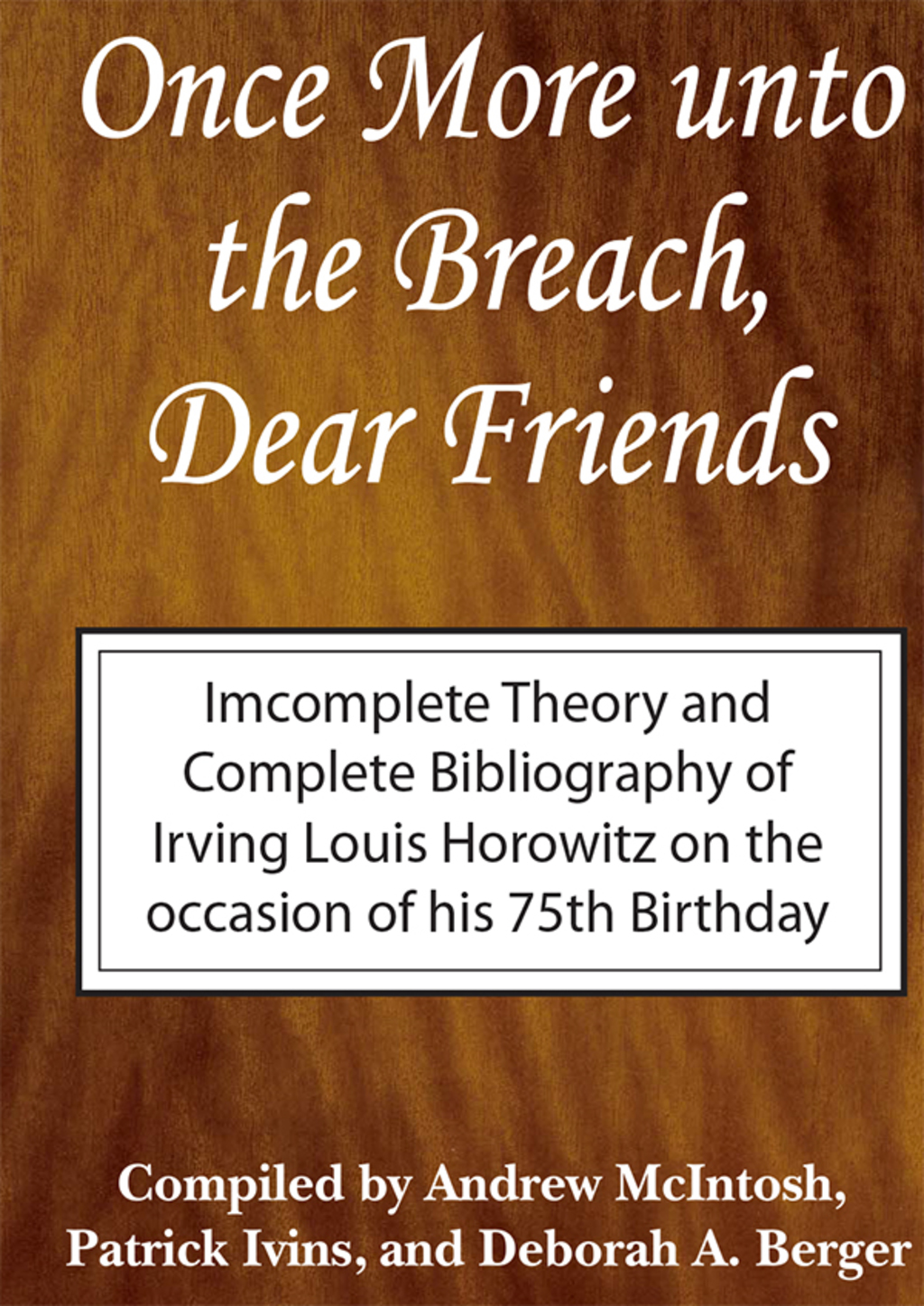 Once More Unto the Breach, Dear Friends Incomplete Theory and Complete Bibliography 1st Edition â€“ PDF/EPUB Version Downloadable