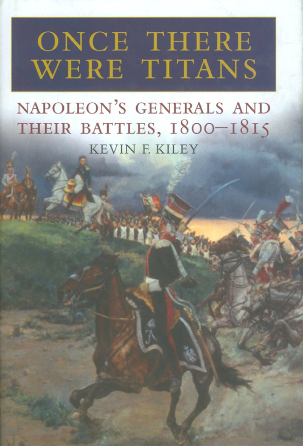 Once There Were Titans Napoleon's Generals and Their Battles, 1800â€“1815  â€“ PDF/EPUB Version Downloadable