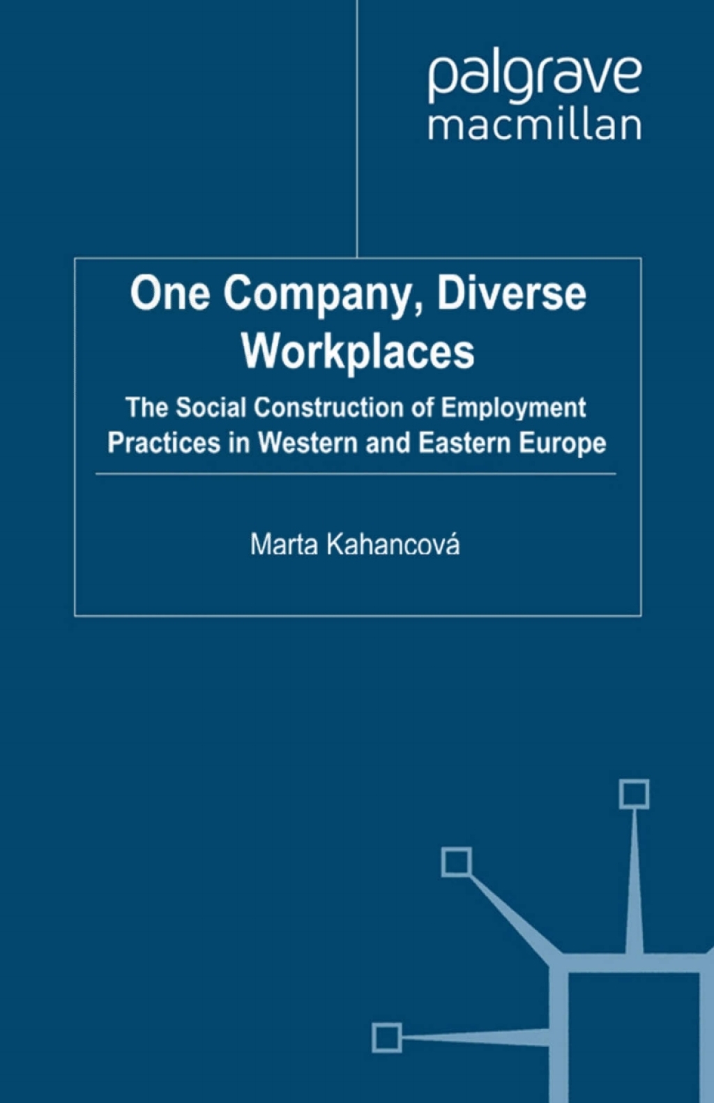 One Company, Diverse Workplaces The Social Construction of Employment Practices in Western and Eastern Europe  â€“ PDF/EPUB Version Downloadable