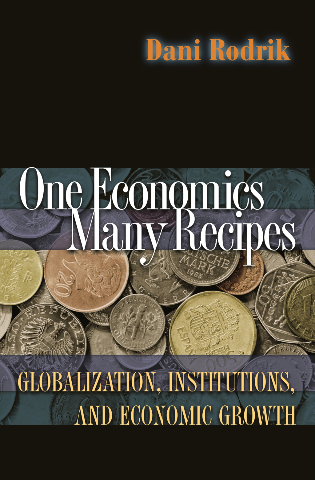 One Economics, Many Recipes Globalization, Institutions, and Economic Growth - (PDF/EPUB Version)