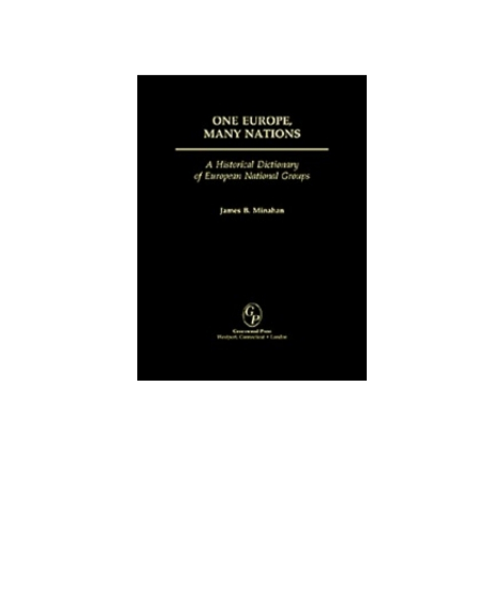 One Europe, Many Nations A Historical Dictionary of European National Groups 1st Edition â€“ PDF/EPUB Version Downloadable