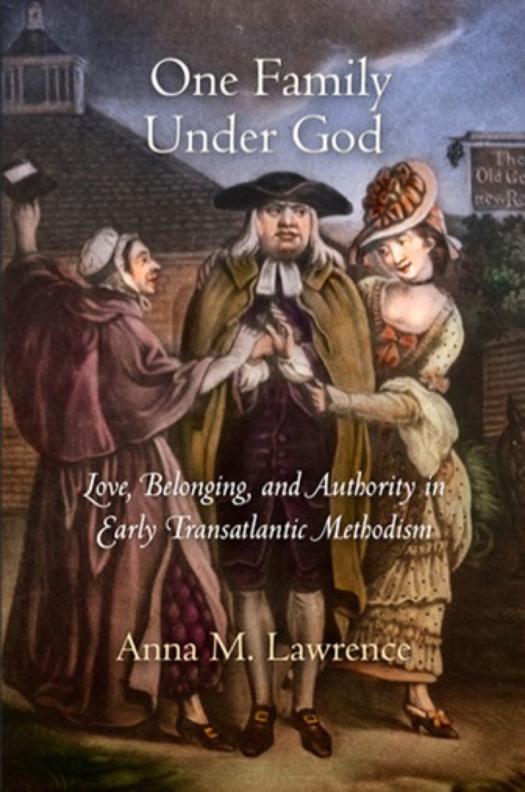 One Family Under God Love, Belonging, and Authority in Early Transatlantic Methodism  â€“ PDF/EPUB Version Downloadable