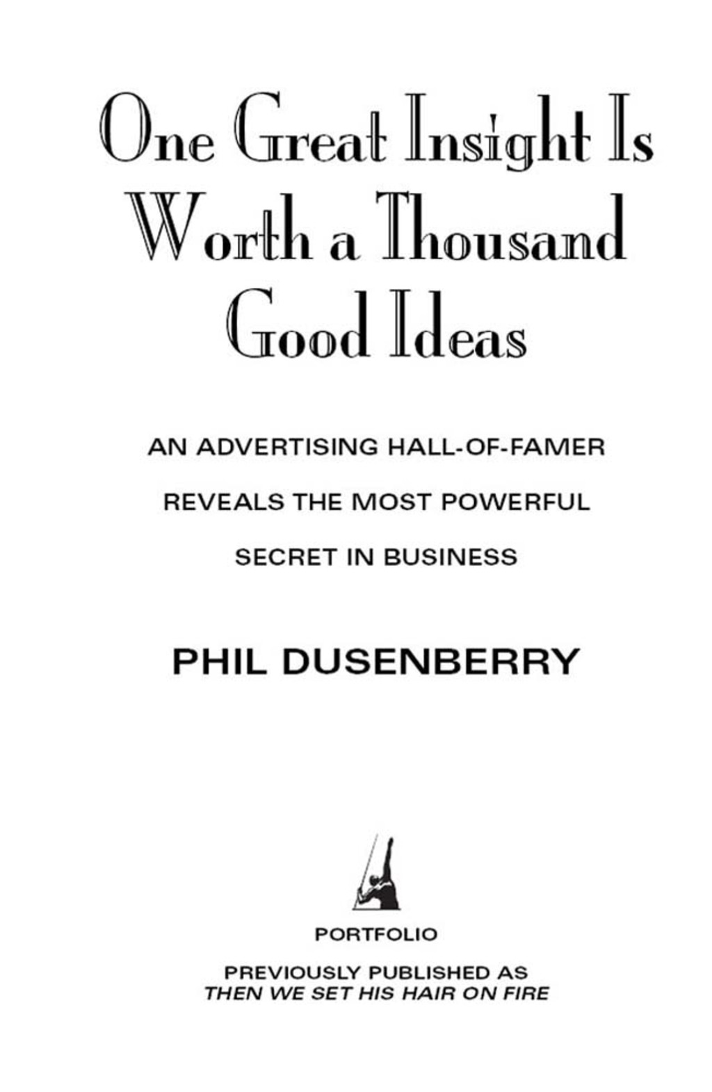 One Great Insight Is Worth a Thousand Good Ideas An Advertising Hall-of-Famer Reveals the Most Powerful Secret in Business - (PDF/EPUB Version)