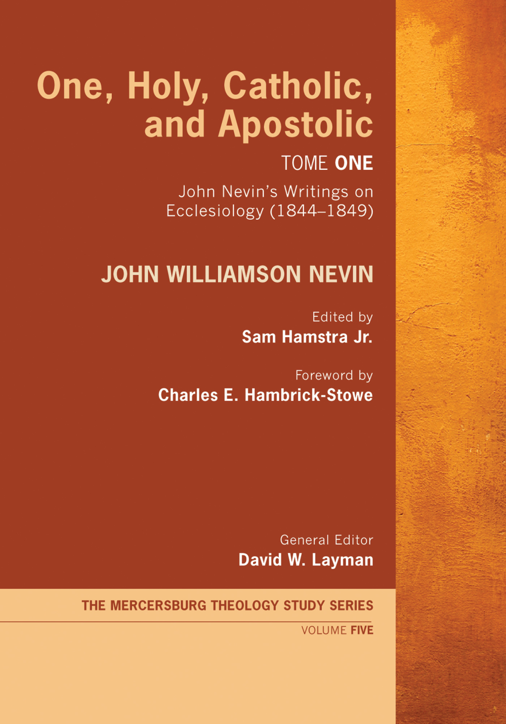 One, Holy, Catholic, and Apostolic, Tome 1 John Nevinâ€™s Writings on Ecclesiology (1844â€“1849)  â€“ PDF/EPUB Version Downloadable
