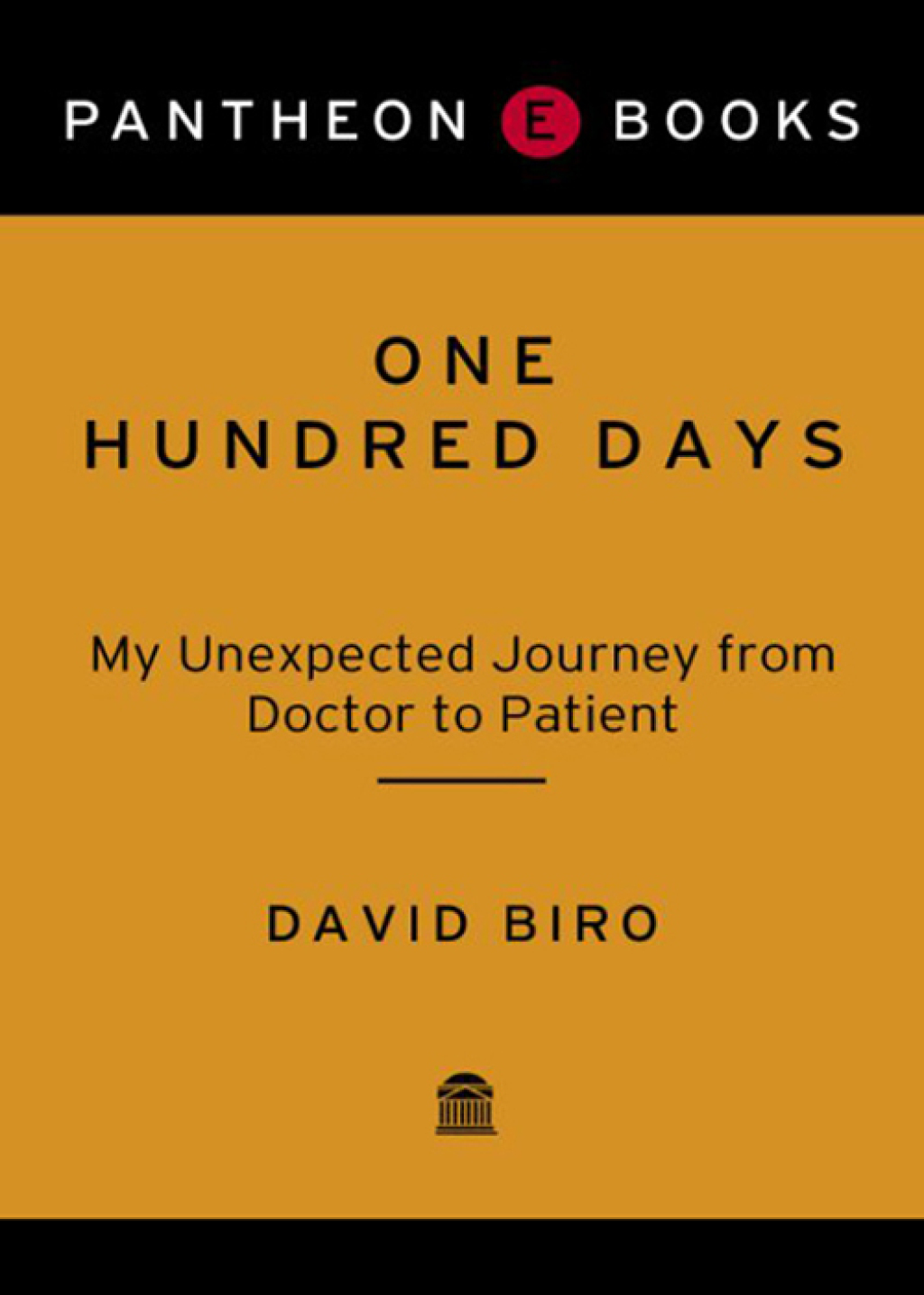 One Hundred Days My Unexpected Journey from Doctor to Patient - (PDF/EPUB Version)