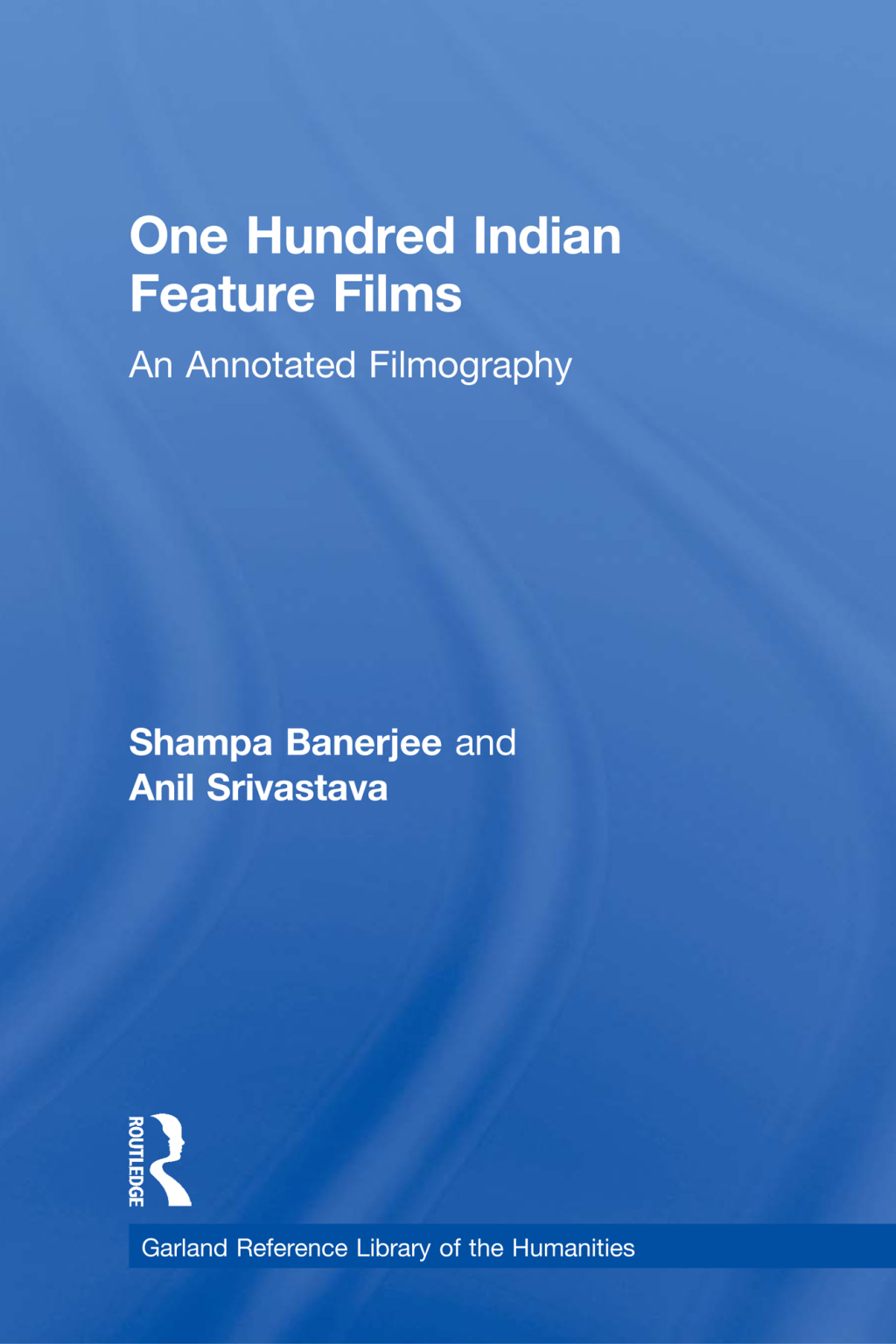 One Hundred Indian Feature Films An Annotated Filmography 1st Edition â€“ PDF/EPUB Version Downloadable