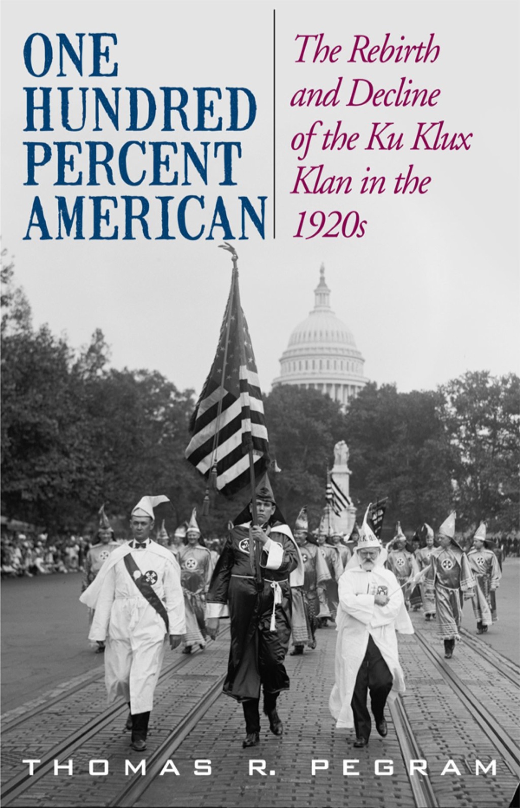One Hundred Percent American The Rebirth and Decline of the Ku Klux Klan in the 1920s 1st Edition â€“ PDF/EPUB Version Downloadable