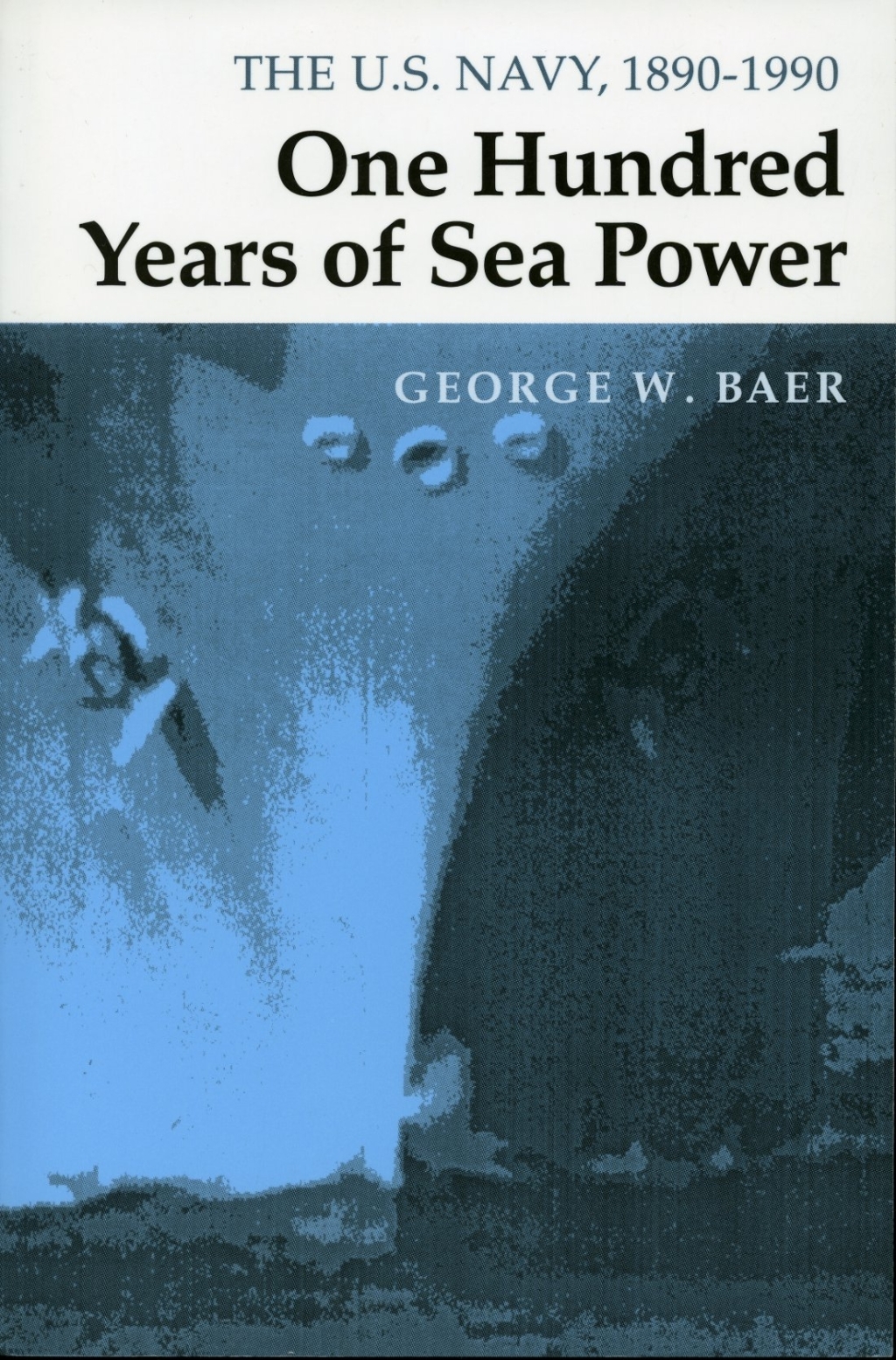 One Hundred Years of Sea Power The U. S. Navy, 1890-1990 1st Edition â€“ PDF/EPUB Version Downloadable