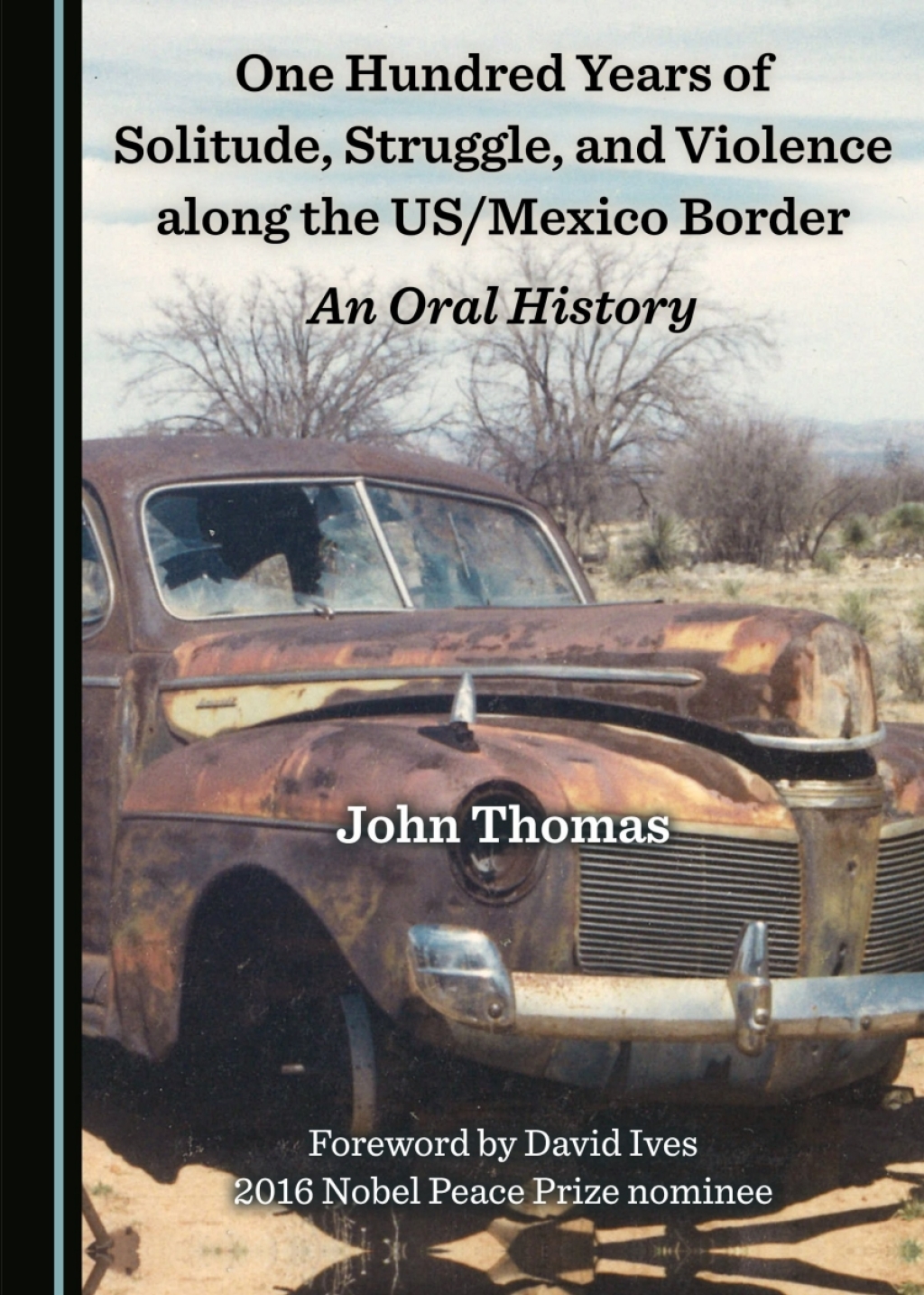 One Hundred Years of Solitude, Struggle, and Violence along the US/Mexico Border An Oral History 1st Edition â€“ PDF/EPUB Version Downloadable