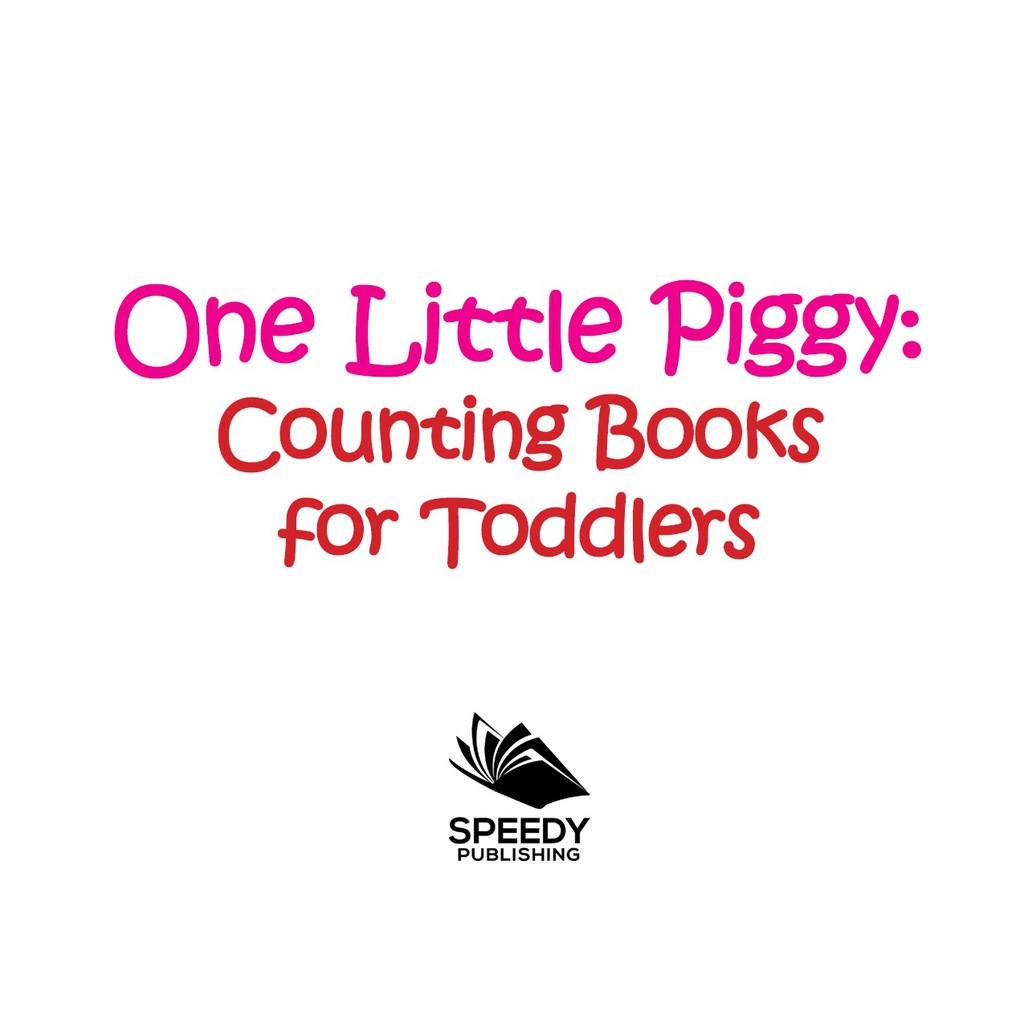 One Little Piggy: Counting Books for Toddlers Early Learning Books K-12 - (PDF/EPUB Version)