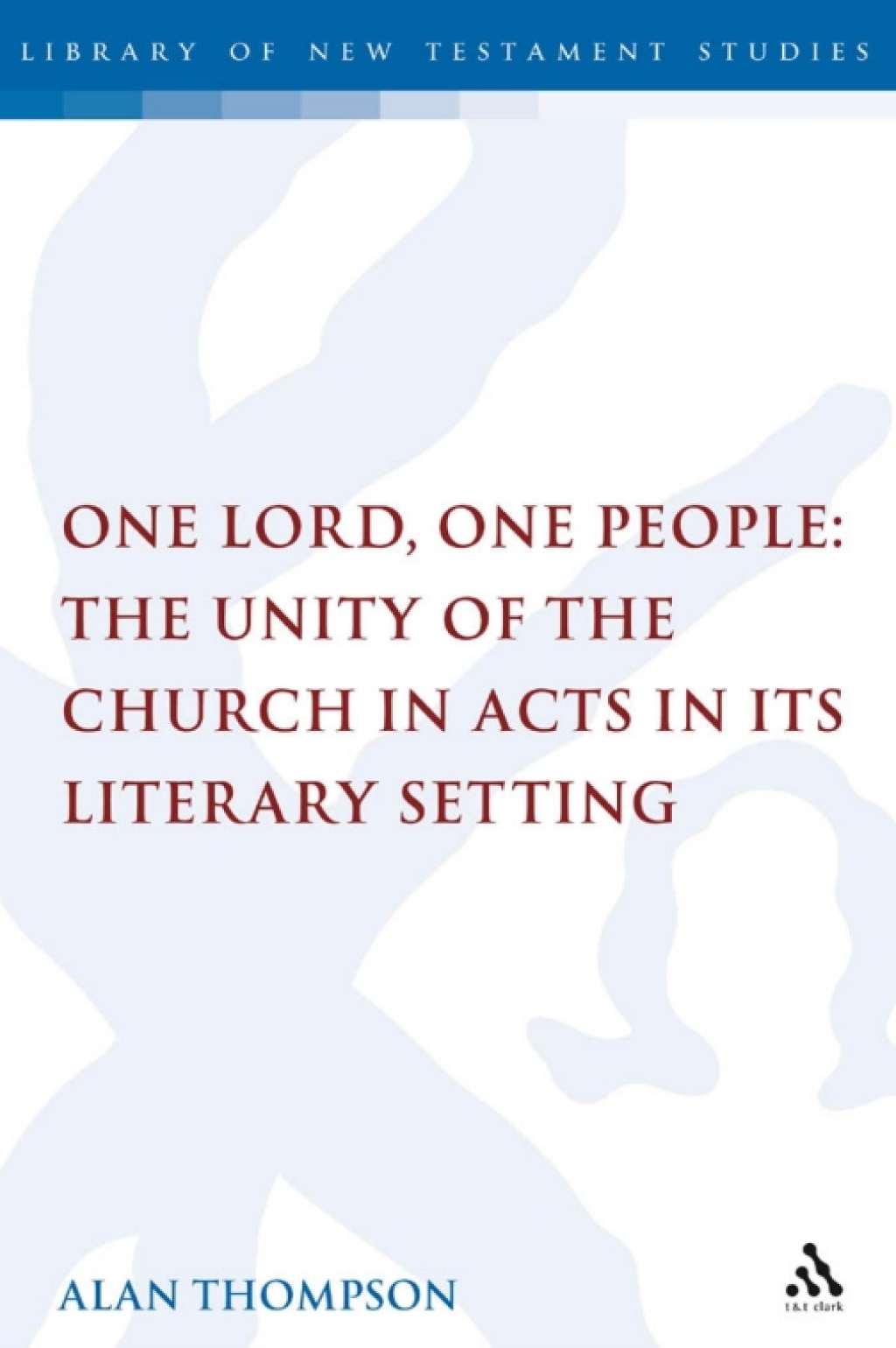 One Lord, One People: The Unity of the Church in Acts in its Literary Setting 1st Edition â€“ PDF/EPUB Version Downloadable