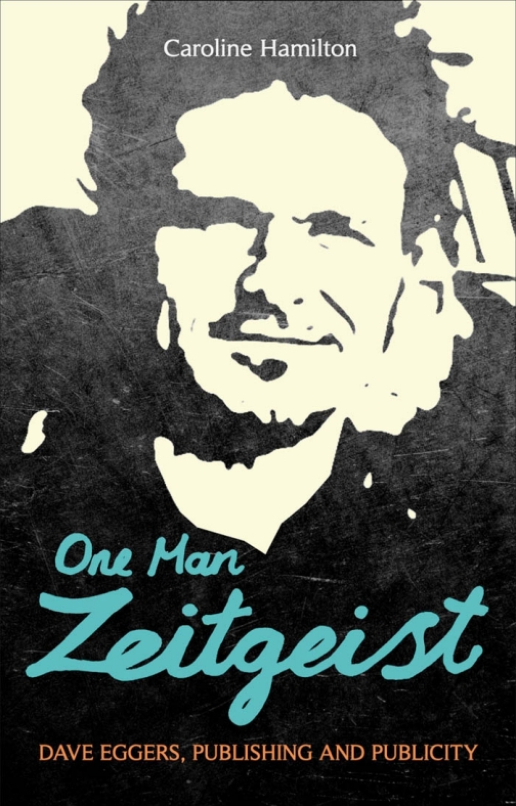 One Man Zeitgeist: Dave Eggers, Publishing and Publicity 1st Edition â€“ PDF/EPUB Version Downloadable