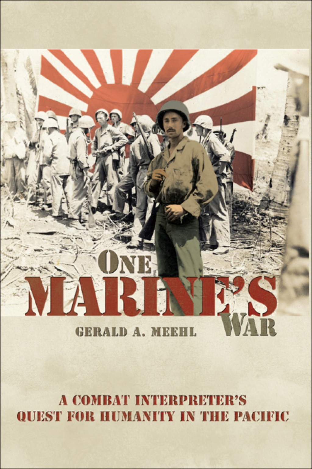 One Marine's War A Combat Interpreter's Quest for Humanity in the Pacific  â€“ PDF/EPUB Version Downloadable