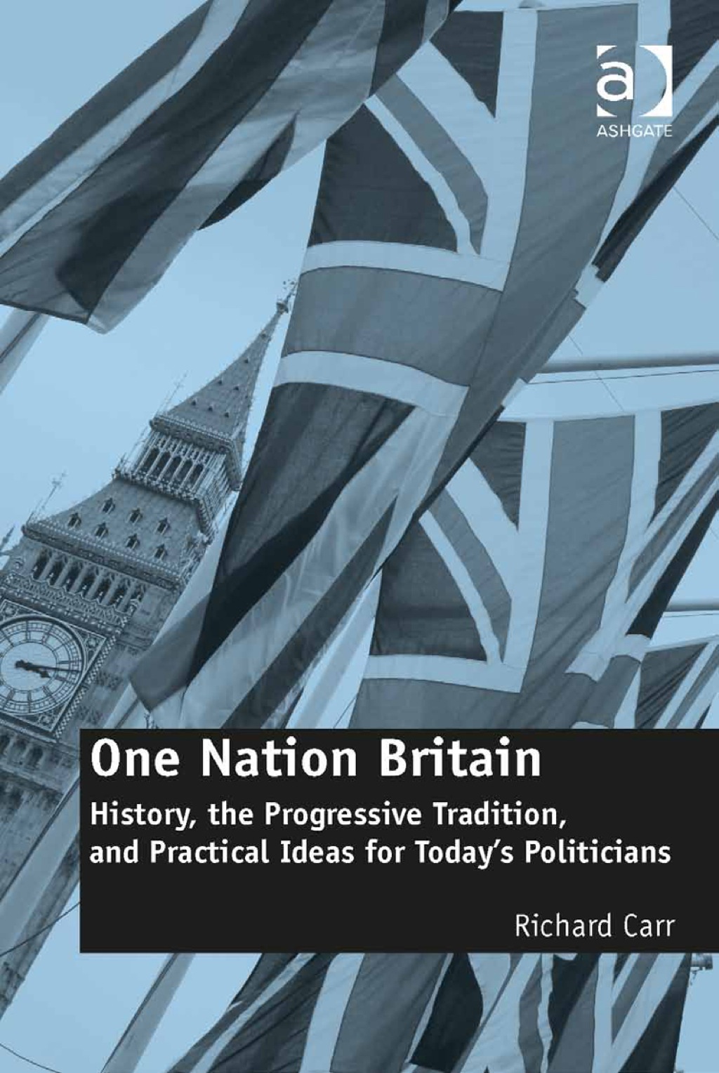 One Nation Britain: History, the Progressive Tradition, and Practical Ideas for Todayâ€™s Politicians  â€“ PDF/EPUB Version Downloadable