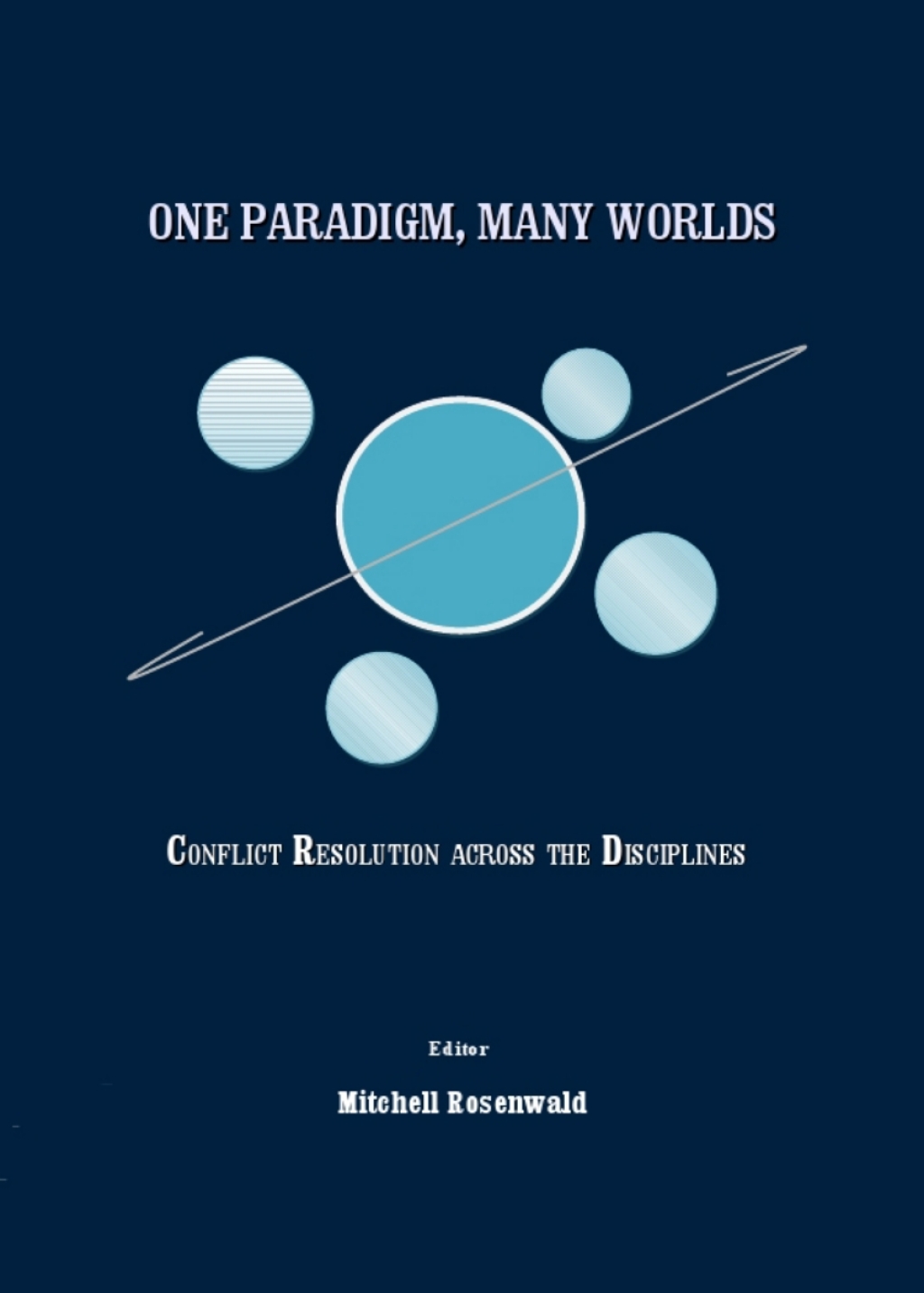 One Paradigm, Many Worlds Conflict Resolution across the Disciplines 1st Edition â€“ PDF/EPUB Version Downloadable