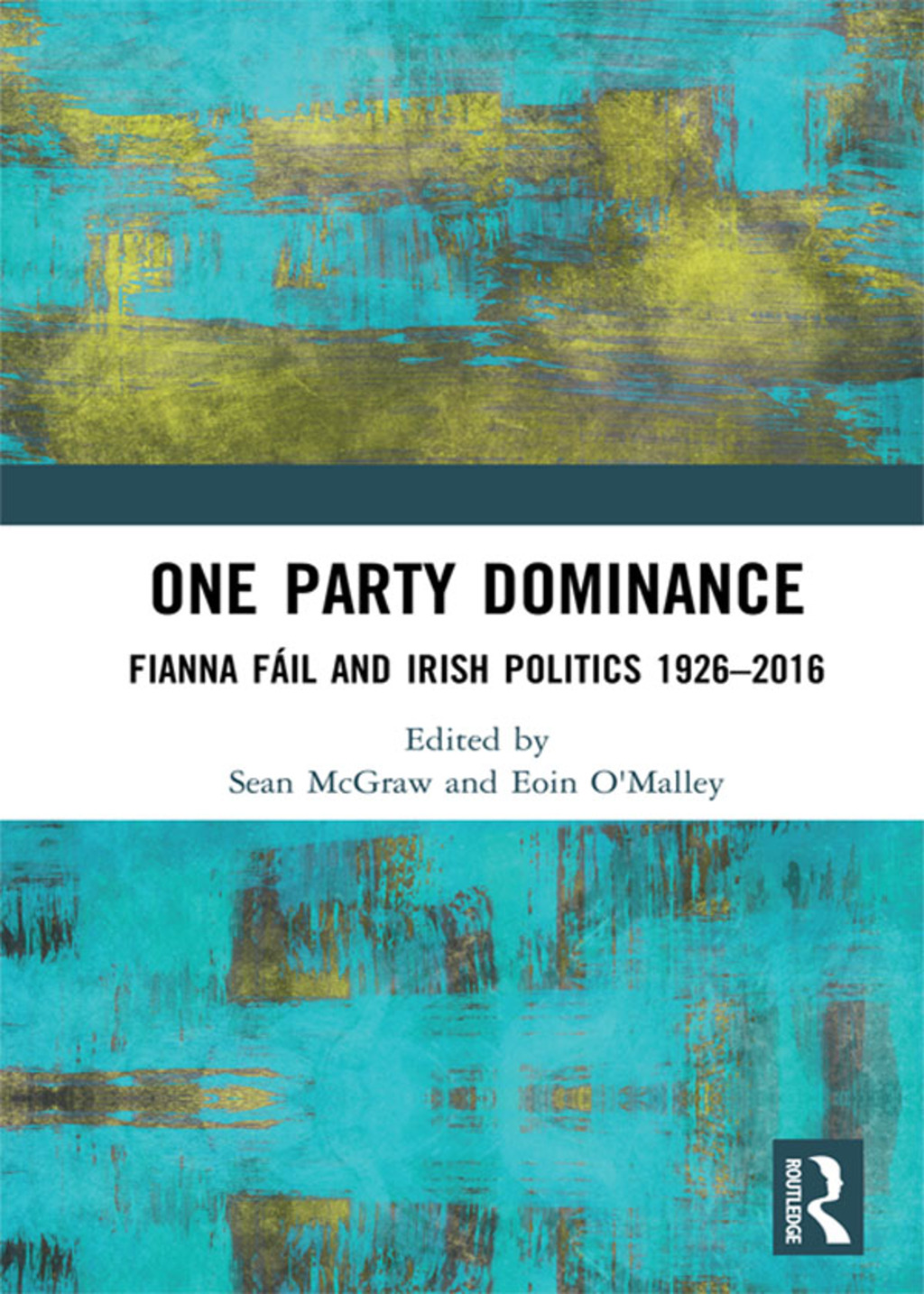 One Party Dominance Fianna Fï¿½ and Irish Politics 1926ï¿½2016 1st Edition â€“ PDF/EPUB Version Downloadable