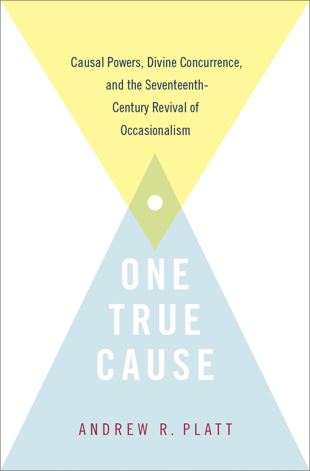 One True Cause Causal Powers, Divine Concurrence, and the Seventeenth-Century Revival of Occasionalism 1st Edition â€“ PDF/EPUB Version Downloadable