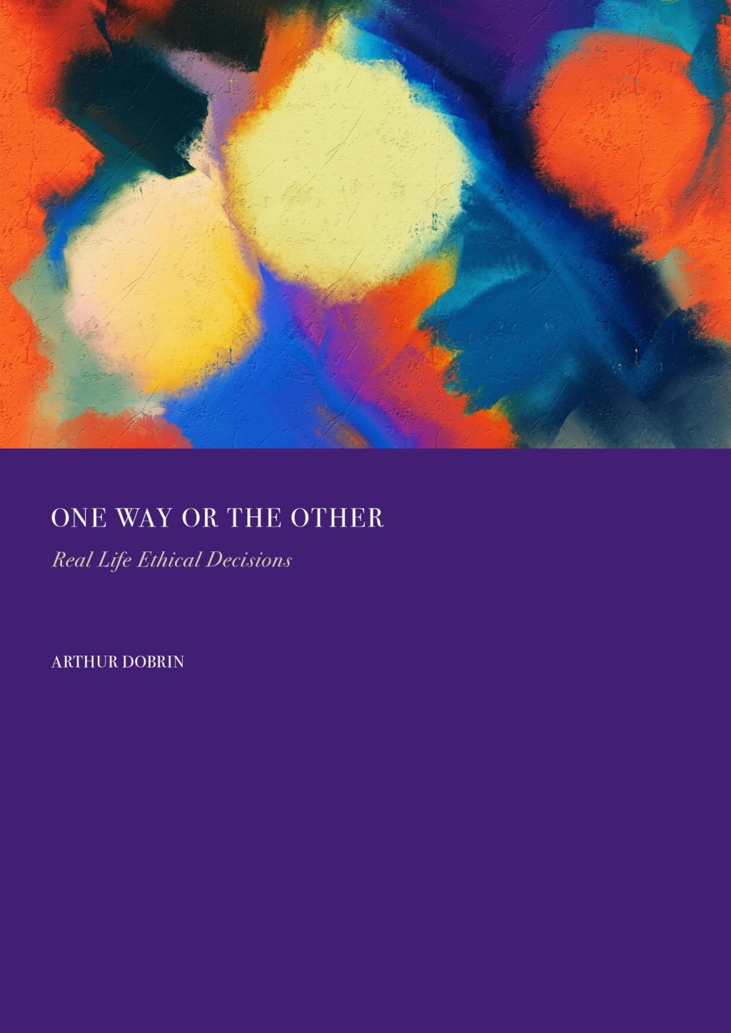 One Way or the Other Real Life Ethical Decisions 1st Edition â€“ PDF/EPUB Version Downloadable