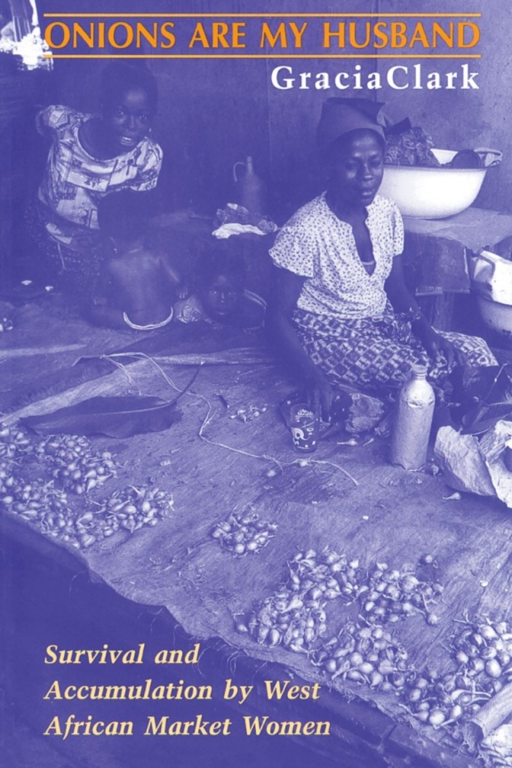 Onions Are My Husband Survival and Accumulation by West African Market Women 1st Edition â€“ PDF/EPUB Version Downloadable