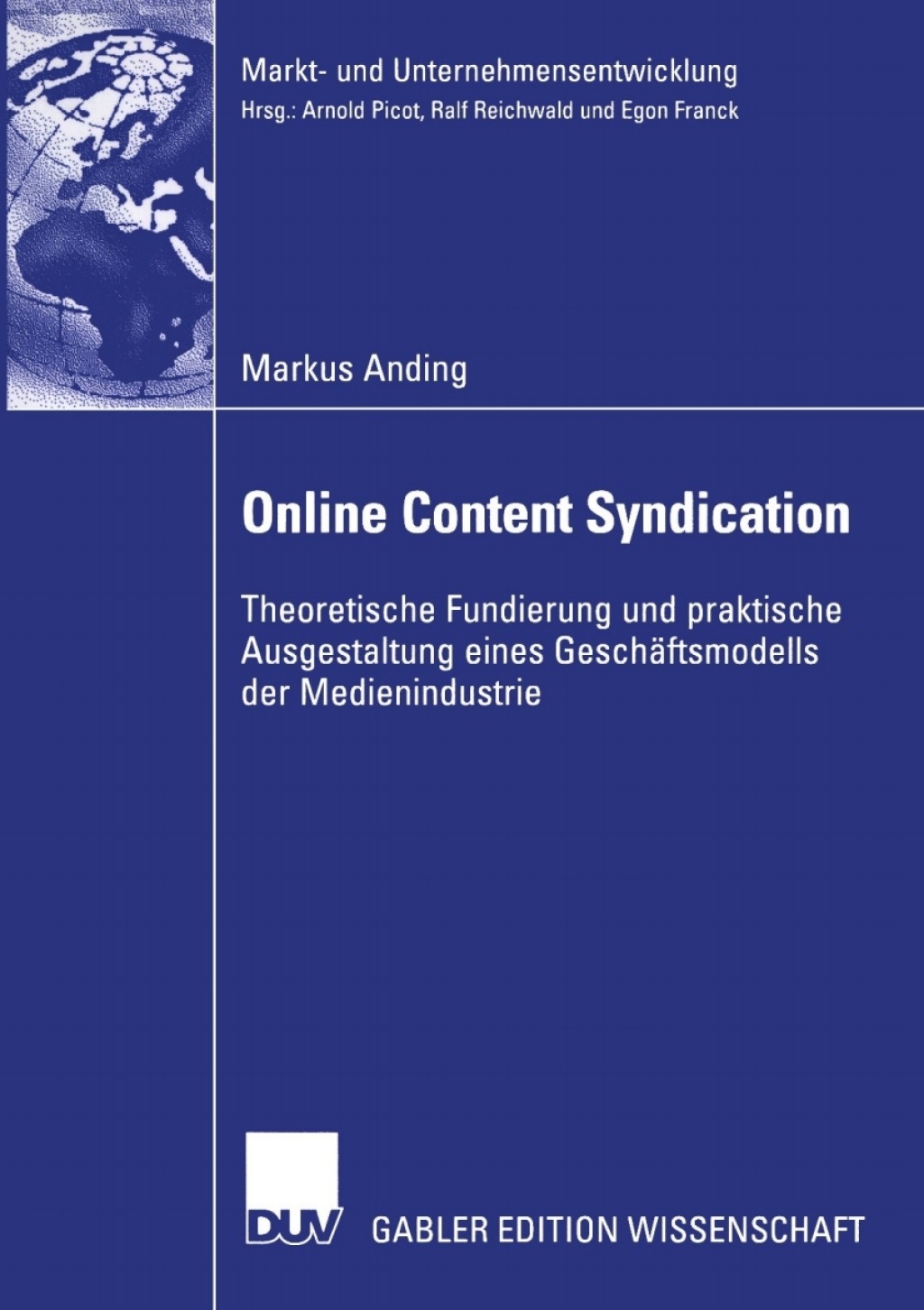 Online Content Syndication Theoretische Fundierung und praktische Ausgestaltung eines GeschÃ¤ftsmodells der Medienindustrie  â€“ PDF/EPUB Version Downloadable
