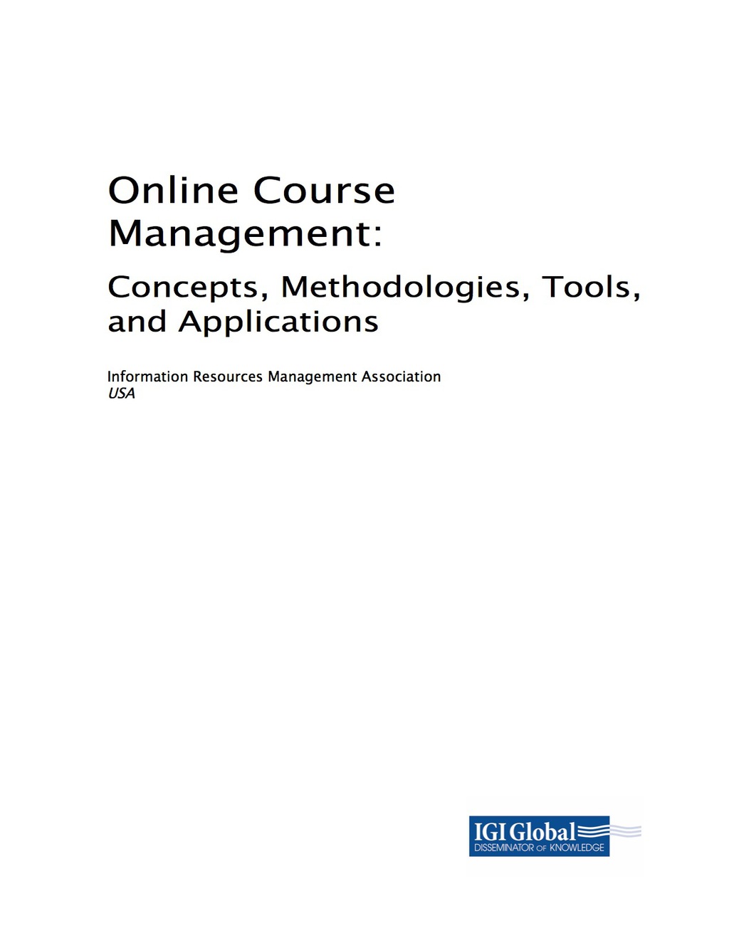 Online Course Management: Concepts, Methodologies, Tools, and Applications Concepts, Methodologies, Tools, and Applications  â€“ PDF/EPUB Version Downloadable