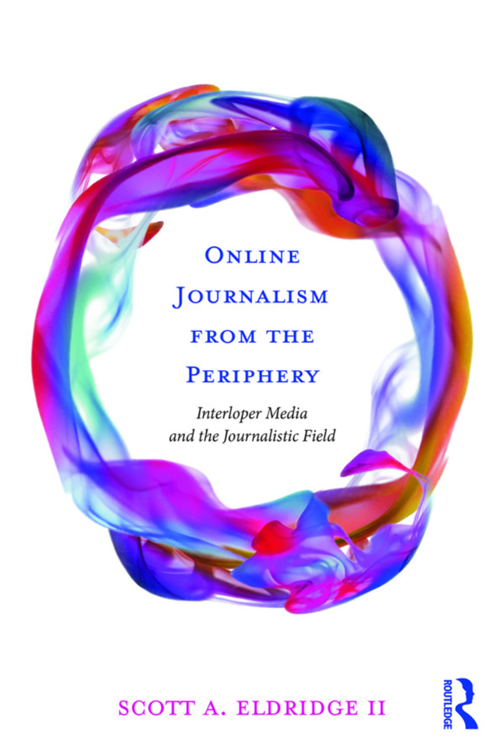 Online Journalism from the Periphery Interloper Media and the Journalistic Field 1st Edition â€“ PDF/EPUB Version Downloadable