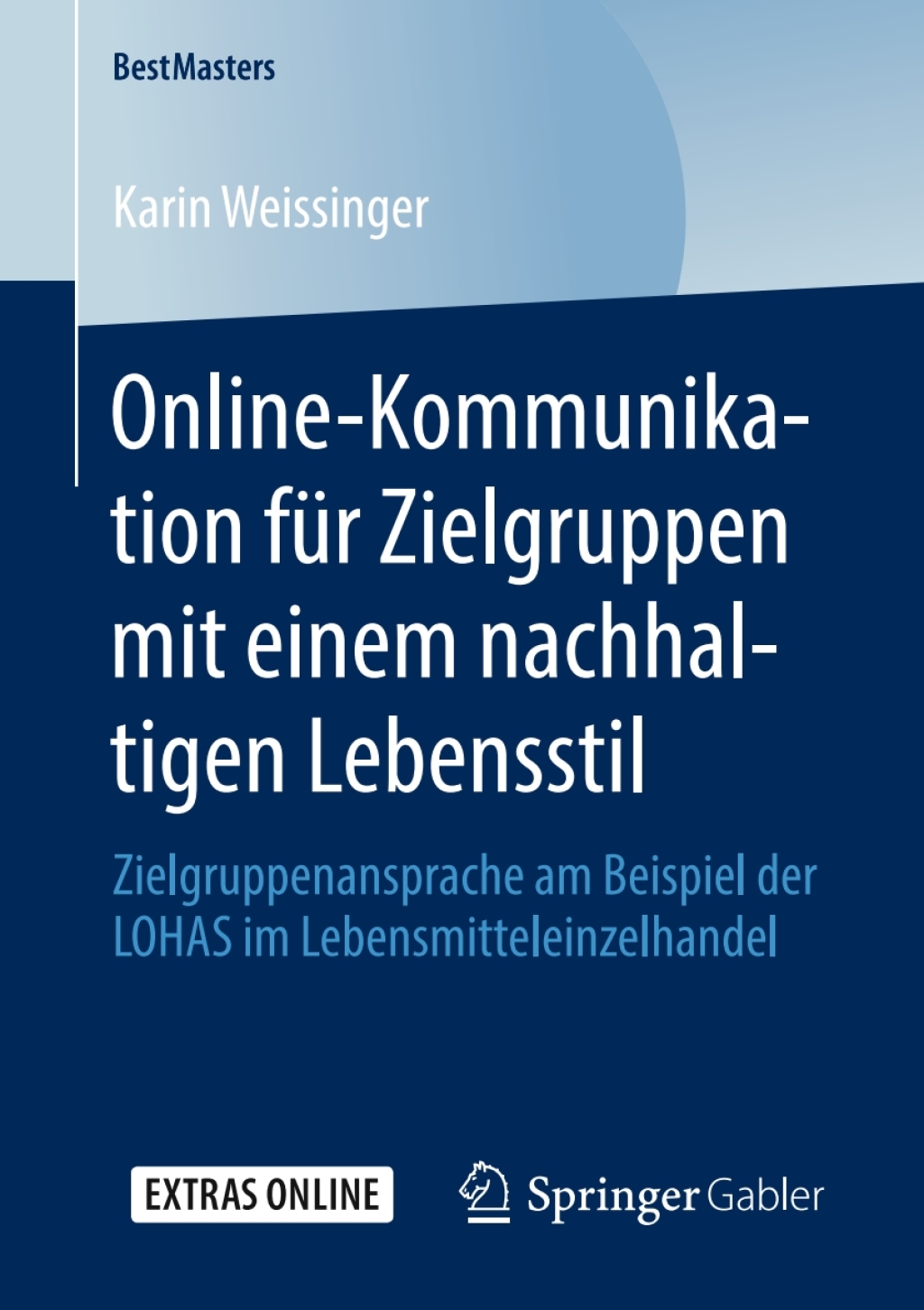 Online-Kommunikation fÃ¼r Zielgruppen mit einem nachhaltigen Lebensstil Zielgruppenansprache am Beispiel der LOHAS im Lebensmitteleinzelhandel  â€“ PDF/EPUB Version Downloadable