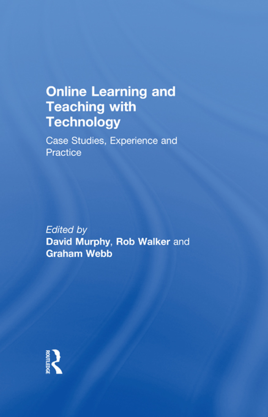 Online Learning and Teaching with Technology Case Studies, Experience and Practice 1st Edition â€“ PDF/EPUB Version Downloadable