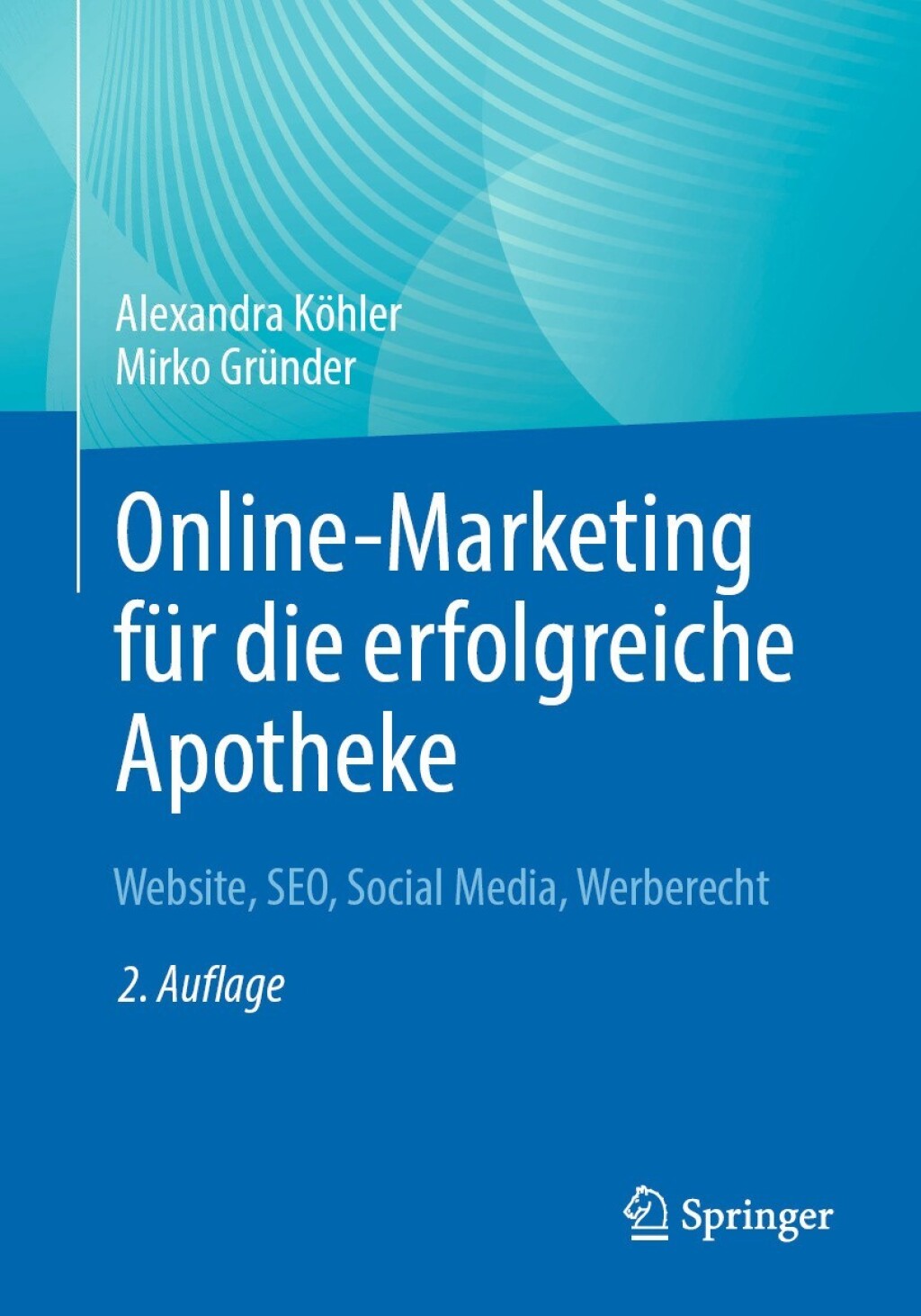 Online-Marketing fÃ¼r die erfolgreiche Apotheke Website, SEO, Social Media, Werberecht 2nd Edition â€“ PDF/EPUB Version Downloadable