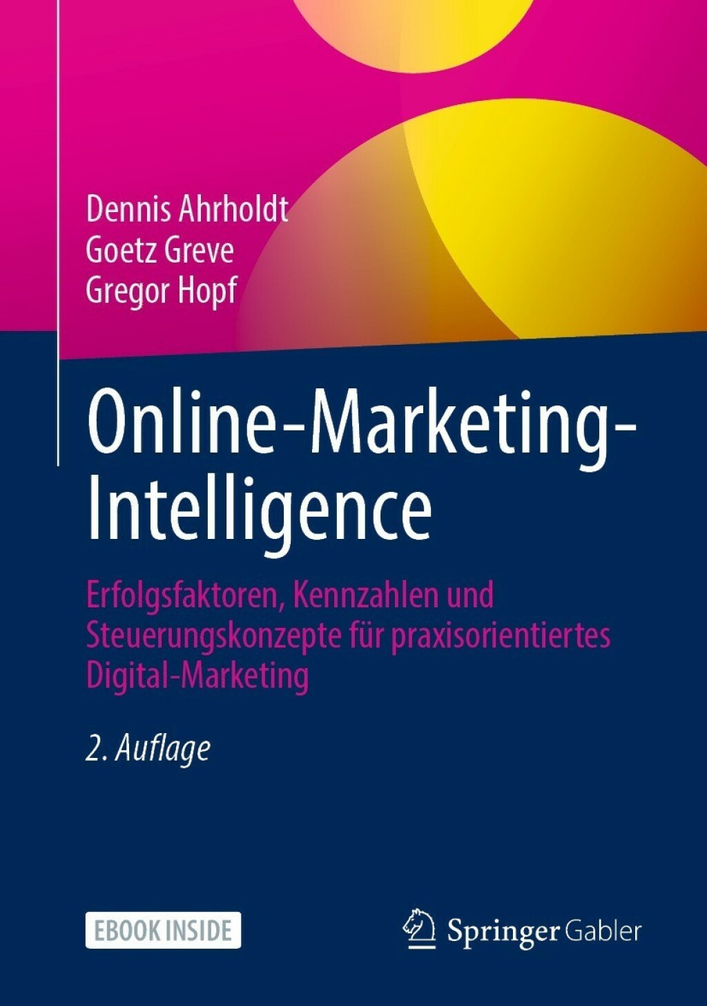 Online-Marketing-Intelligence Erfolgsfaktoren, Kennzahlen und Steuerungskonzepte fÃ¼r praxisorientiertes Digital-Marketing 2nd Edition â€“ PDF/EPUB Version Downloadable