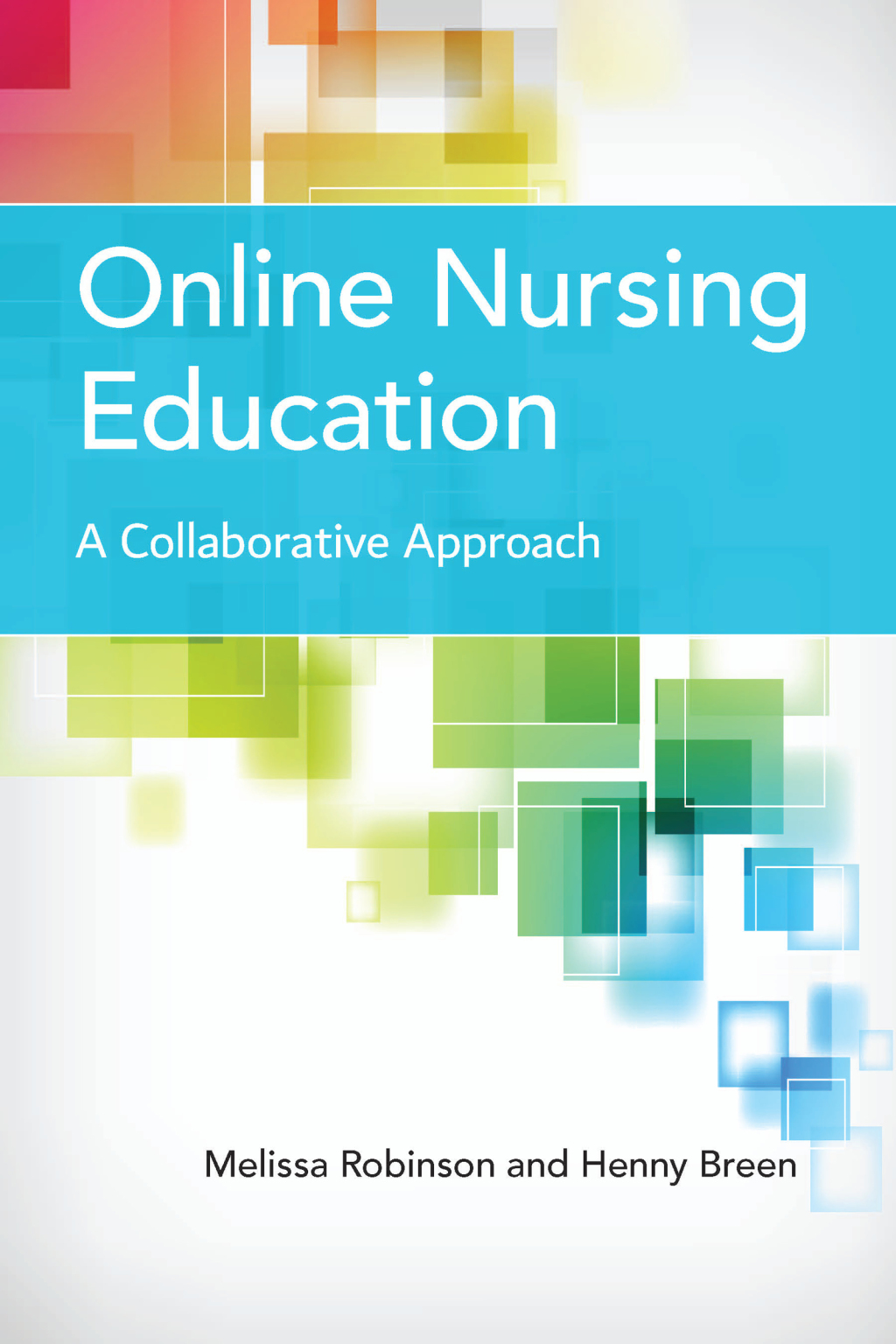 Online Nursing Education: A Collaborative Approach A Collaborative Approach  â€“ PDF/EPUB Version Downloadable