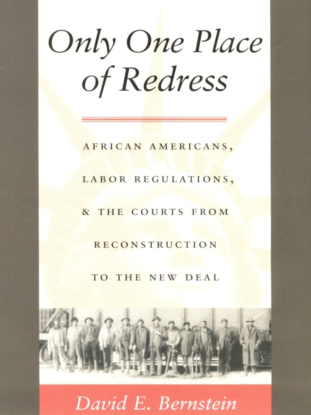 Only One Place of Redress African Americans, Labor Regulations, and the Courts from Reconstruction to the New Deal  â€“ PDF/EPUB Version Downloadable