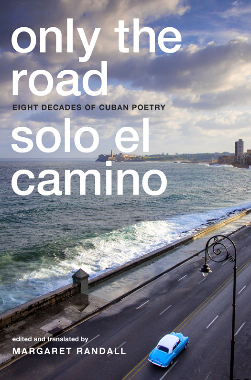 Only the Road / Solo el Camino Eight Decades of Cuban Poetry  â€“ PDF/EPUB Version Downloadable