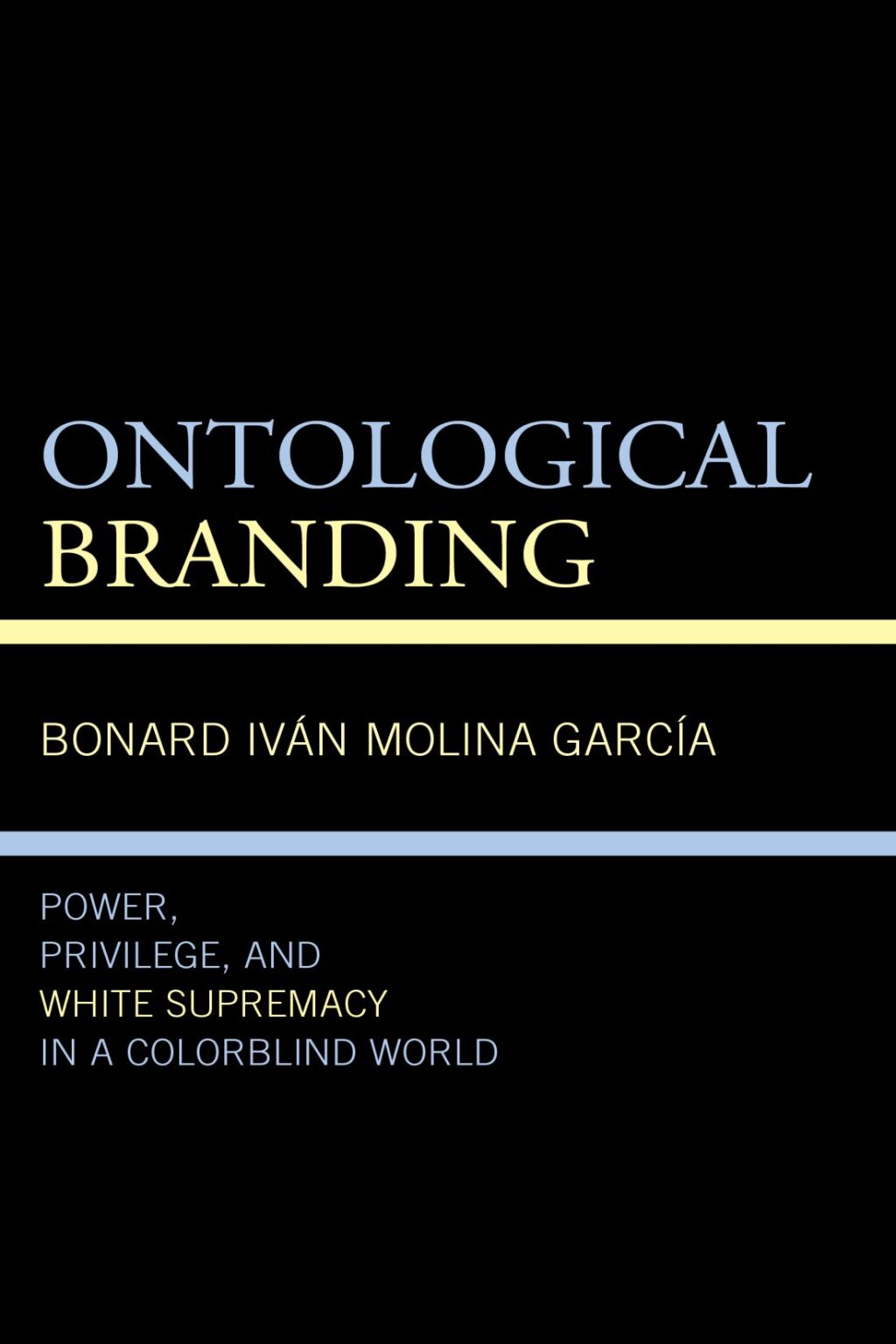 Ontological Branding Power, Privilege, and White Supremacy in a Colorblind World 1st Edition â€“ PDF/EPUB Version Downloadable