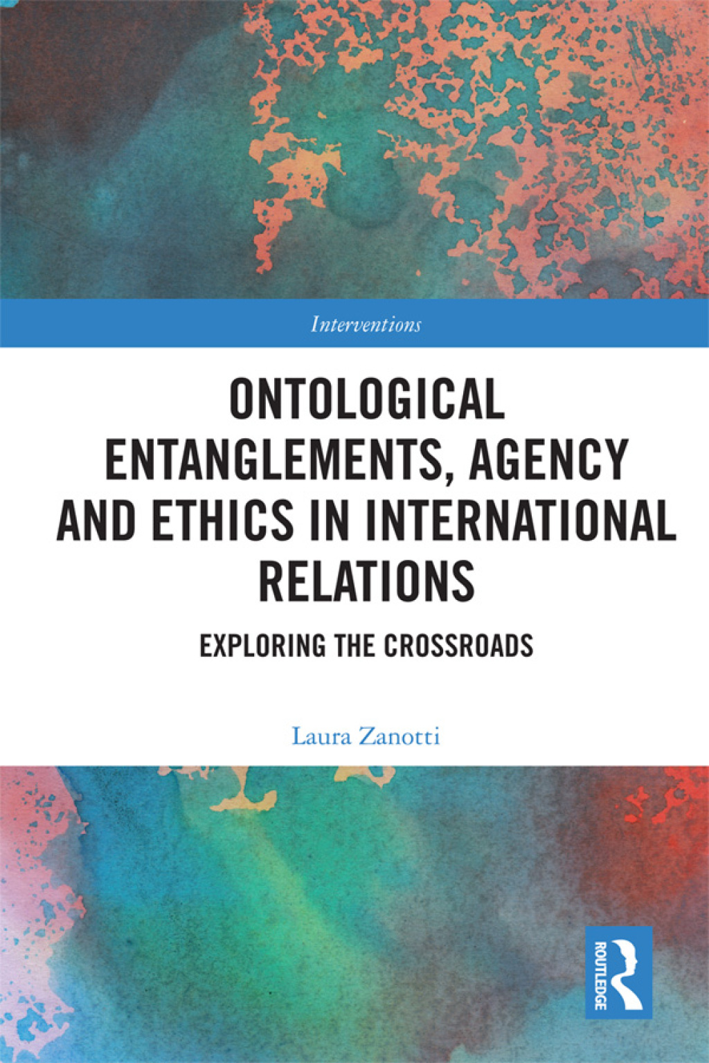 Ontological Entanglements, Agency and Ethics in International Relations Exploring the Crossroads 1st Edition â€“ PDF/EPUB Version Downloadable