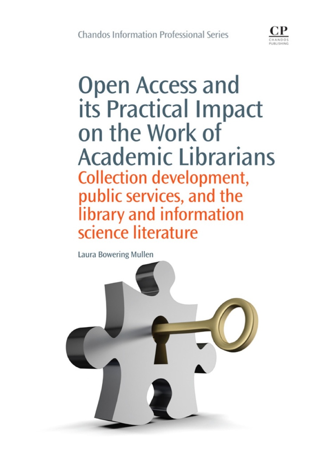 Open Access and its Practical Impact on the Work of Academic Librarians: Collection Development, Public Services, and the Library and Information Science Literature  â€“ PDF/EPUB Version Downloadable