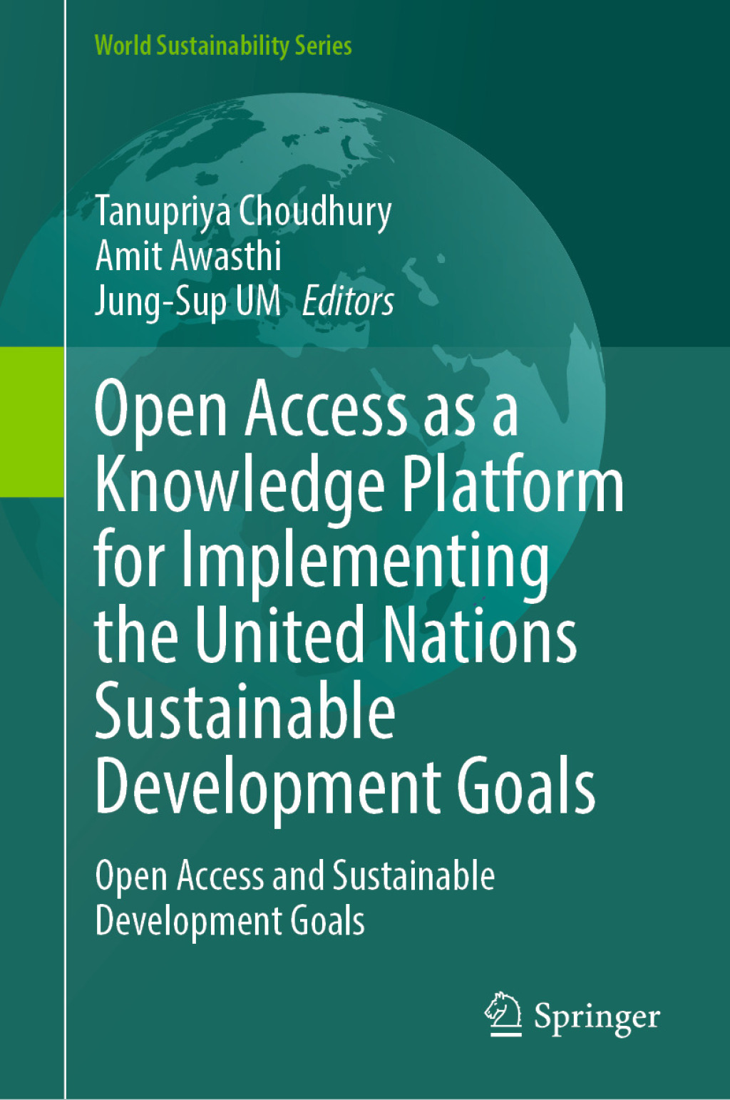 Open Access as a Knowledge Platform for Implementing the United Nations Sustainable Development Goals Open Access and Sustainable Development Goals  â€“ PDF/EPUB Version Downloadable