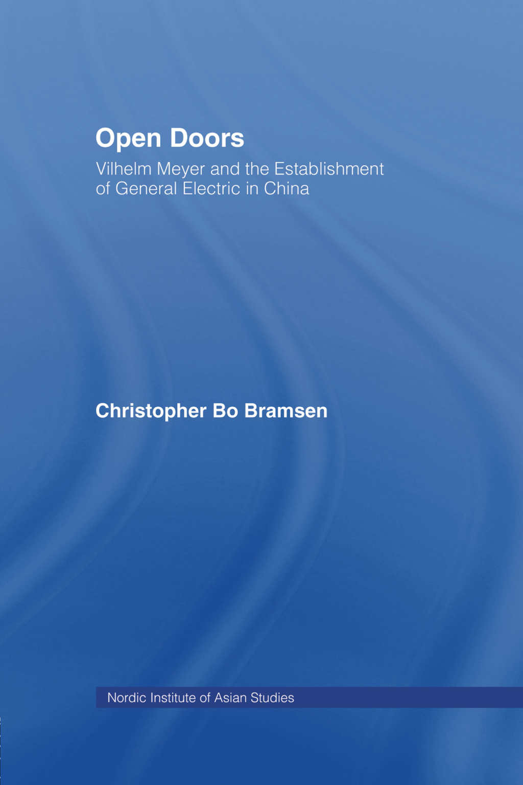Open Doors Vilhelm Meyer and the Establishment of General Electric in China 1st Edition â€“ PDF/EPUB Version Downloadable