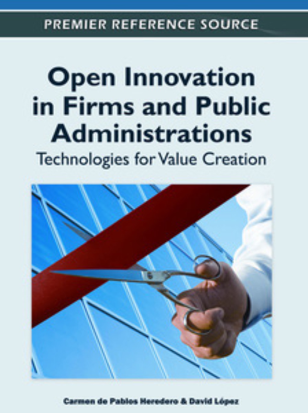 Open Innovation in Firms and Public Administrations: Technologies for Value Creation Technologies for Value Creation  â€“ PDF/EPUB Version Downloadable