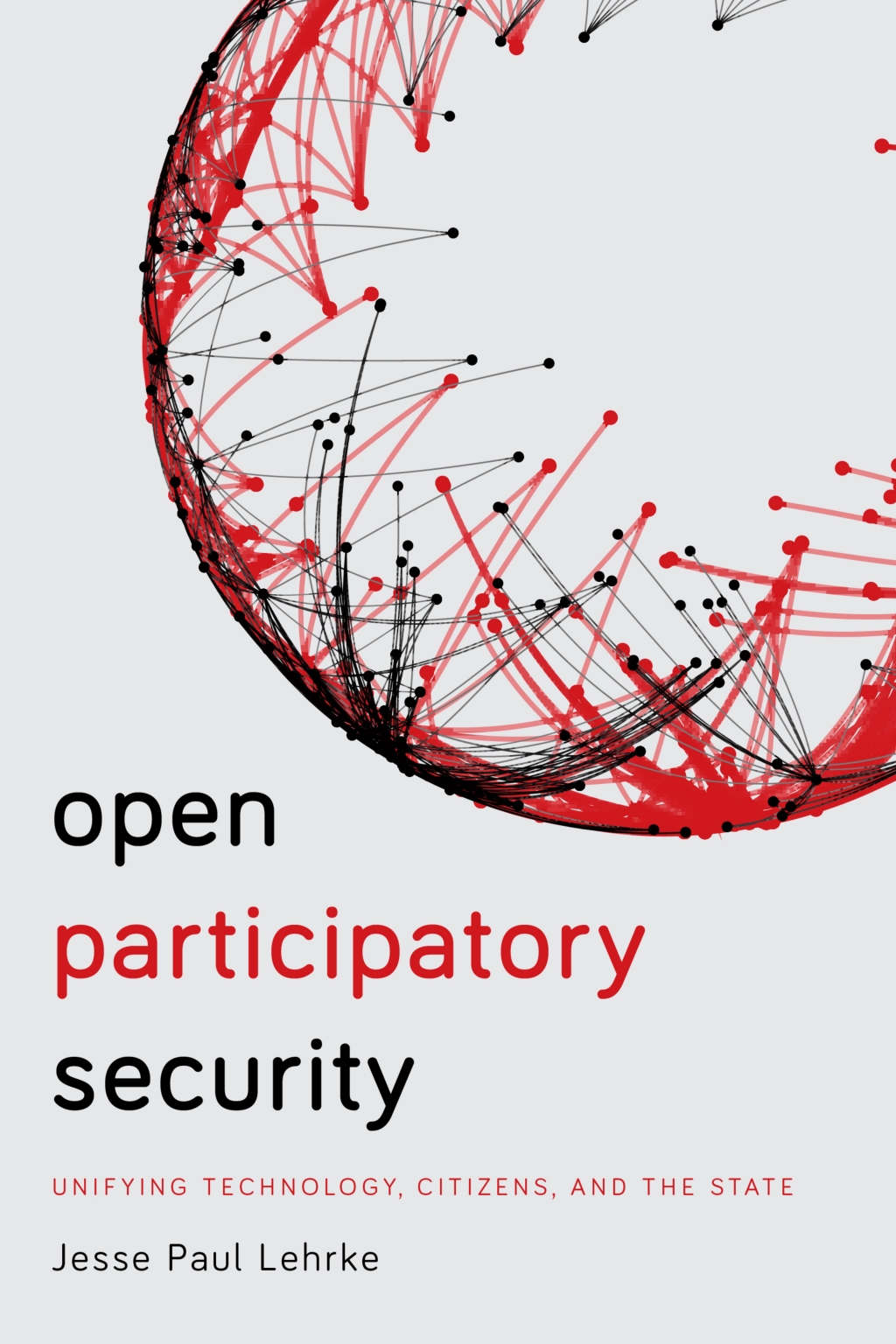 Open Participatory Security Unifying Technology, Citizens, and the State 1st Edition â€“ PDF/EPUB Version Downloadable