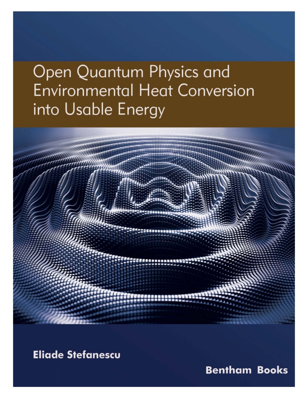 Open Quantum Physics and Environmental Heat Conversion into Usable Energy: Volume 3 1st Edition â€“ PDF/EPUB Version Downloadable