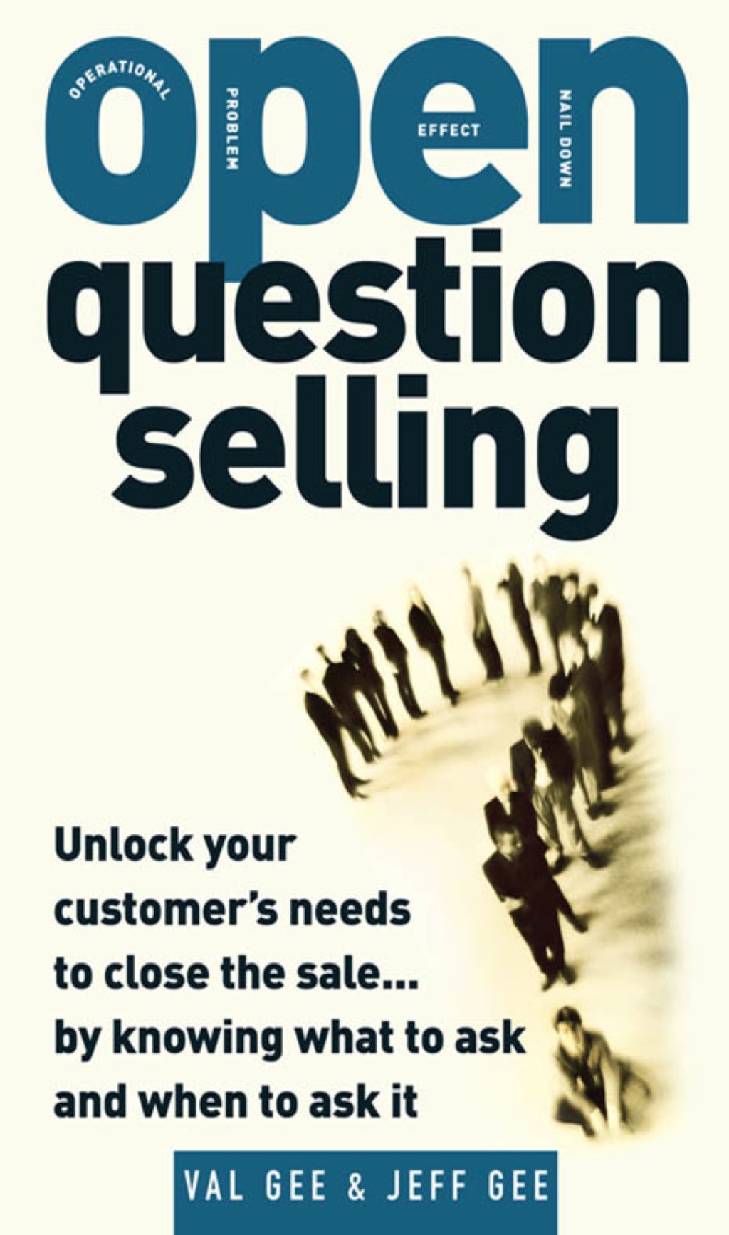 OPEN-Question Selling: Unlock Your Customer's Needs to Close the Sale... by Knowing What to Ask and When to Ask It 1st Edition - (PDF/EPUB Version)